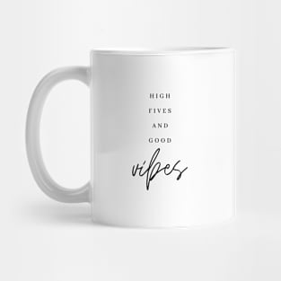 HIGH FIVES AND GOOD VIBES Quote Minimalist Black Typography Mug